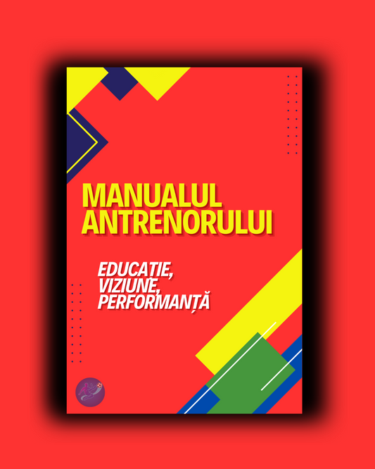 Manualul Antrenorului de Juniori – Educație, Viziune, Performanță