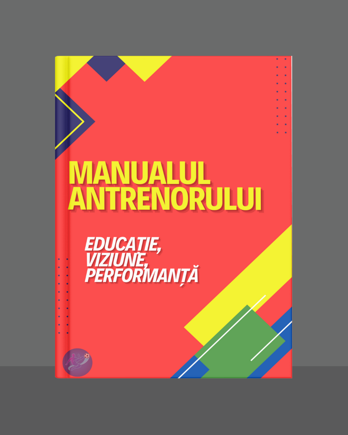 Manualul Antrenorului de Juniori – Educație, Viziune, Performanță